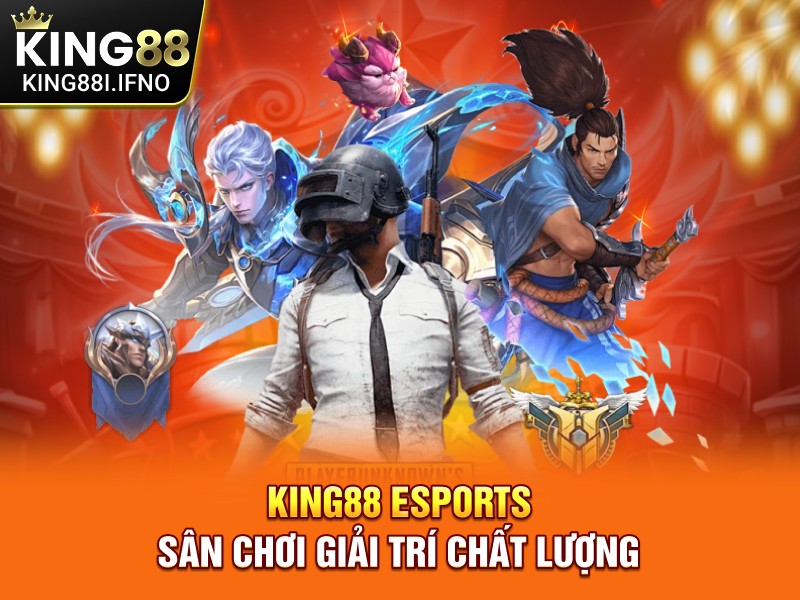KING88 eSports sân chơi giải trí chất lượng