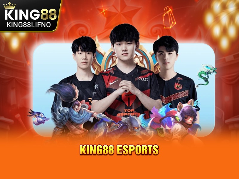 KING88 eSports Sảnh Thể Thao Điện Tử Với Nhiều Game HOT