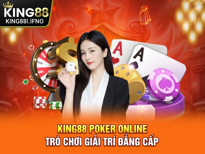KING88 Poker Online trò chơi giải trí đẳng cấp