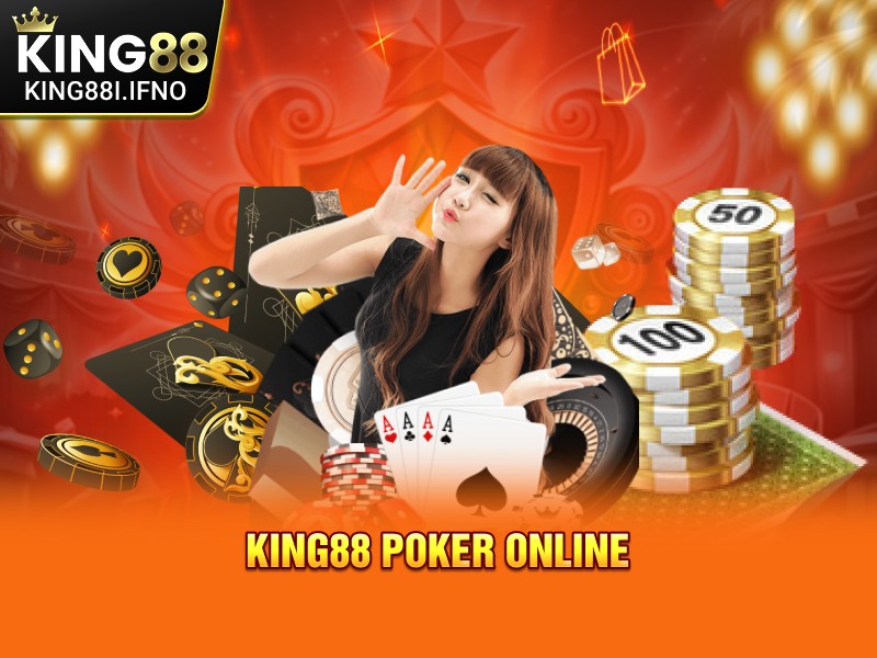 KING88 Poker Online Trải Nghiệm Game Casino Đỉnh Cảo 2025