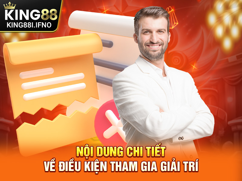 Nội dung chi tiết về điều kiện tham gia giải trí