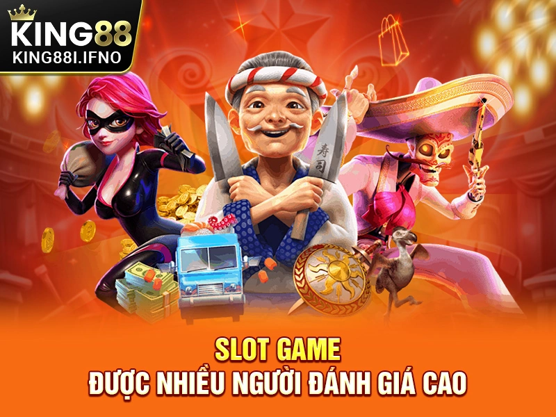 Slot game được nhiều người đánh giá cao