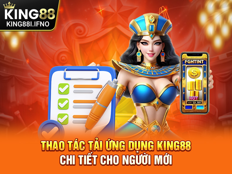 Thao tác tải ứng dụng KING88 chi tiết cho người mới