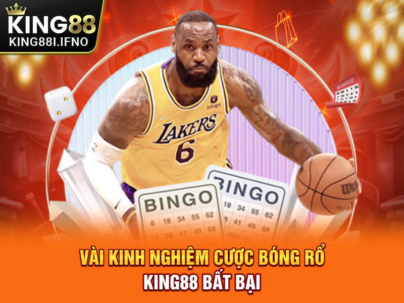 Vài kinh nghiệm cược bóng rổ KING88 bất bại