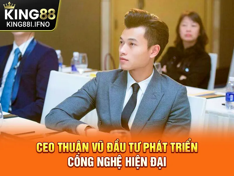 CEO Thuận Vũ đầu tư phát triển công nghệ hiện đại