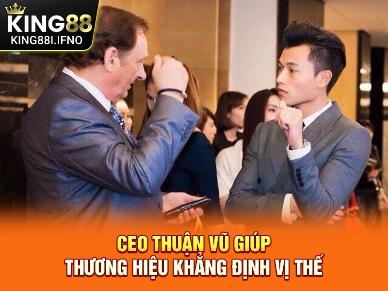CEO Thuận Vũ giúp thương hiệu khẳng định vị thế